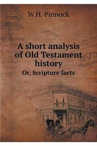 A Short Analysis of Old Testament History Or, Scripture Facts