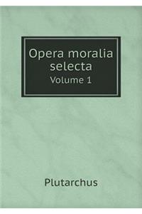 Opera Moralia Selecta Volume 1