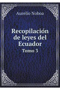 Recopilación de leyes del Ecuador Tomo 3