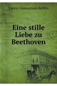 Eine Stille Liebe Zu Beethoven