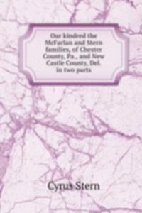 OUR KINDRED THE MCFARLAN AND STERN FAMI