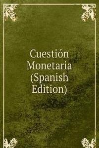 Cuestion Monetaria (Spanish Edition)