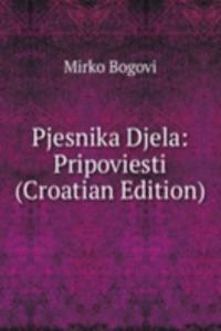 Pjesnika Djela: Pripoviesti (Croatian Edition)