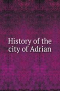 History of the city of Adrian
