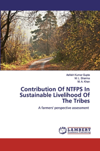 Contribution Of NTFPS In Sustainable Livelihood Of The Tribes
