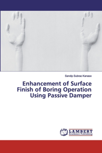 Enhancement of Surface Finish of Boring Operation Using Passive Damper