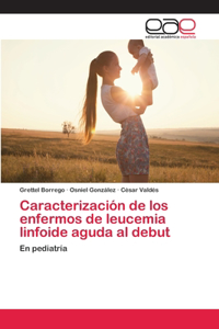 Caracterización de los enfermos de leucemia linfoide aguda al debut