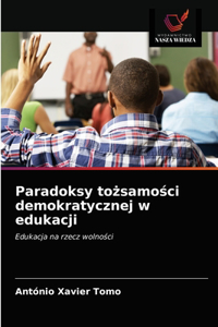 Paradoksy tożsamości demokratycznej w edukacji