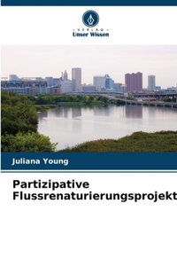 Partizipative Flussrenaturierungsprojekte