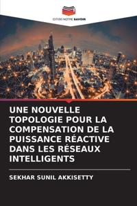 Une Nouvelle Topologie Pour La Compensation de la Puissance Réactive Dans Les Réseaux Intelligents