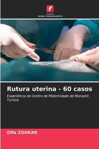 Rutura uterina - 60 casos