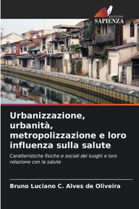 Urbanizzazione, urbanità, metropolizzazione e loro influenza sulla salute