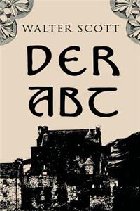 Der Abt: Maria Stuarts GlÃ¼ck Und Ende