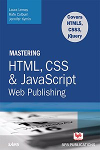 Mastering HTML, CSS & Java Script Web Publishing