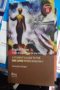 English Prose From Elizabethan to the Modern A Student Guide to the DSC-2/M2 Paper Semester- II