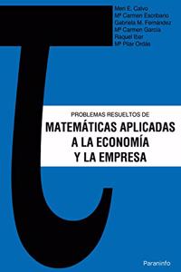 Problemas resueltos de matematicas aplicadas a la Economia y la Empresa