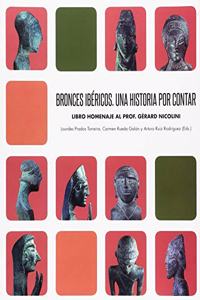 Bronces Ibericos. Una historia por contar: Libro homenaje al Prof. Gerad Nicolini
