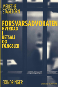 Forsvarsadvokaten - Hverdag i retsale og fængsler