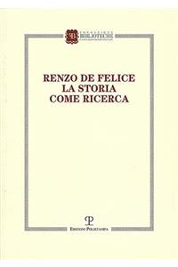 Renzo de Felice. La Storia Come Ricerca
