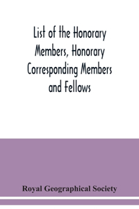 List of the Honorary Members, Honorary Corresponding Members and Fellows