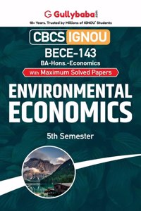 Gullybaba IGNOU CBCS BA (Honours) 5th Sem BECE-143 Environmental Economics in English - Latest Edition IGNOU Help Book with Solved Previous Year's Question Papers and Important Exam Notes
