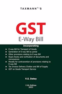 Taxmannâ€™s GST E-Way Bill â€“ Incorporating complete & updated insights of all provisions relating to GST E-Way Bill in a simplified manner with case laws | 2023