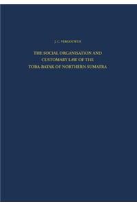 Social Organisation and Customary Law of the Toba-Batak of Northern Sumatra