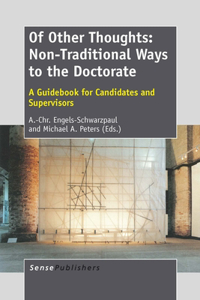 Of Other Thoughts: Non-Traditional Ways to the Doctorate: A Guidebook for Candidates and Supervisors