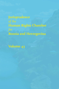 Jurisprudence of the Human Rights Chamber for Bosnia and Herzegovina, 43