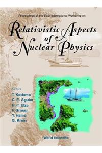 Relativistic Aspects of Nuclear Physics, Procs of the 6th Intl Workshop