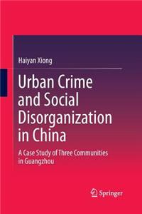 Urban Crime and Social Disorganization in China