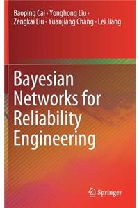 Bayesian Networks for Reliability Engineering