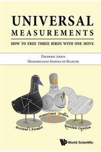 Universal Measurements: How to Free Three Birds in One Move