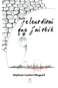 Je leur dirai que j'ai rêvé
