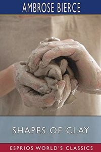 Shapes of Clay (Esprios Classics)