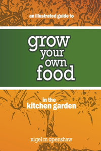 Illustrated Guide to Grow Your Own Food in the Kitchen Garden