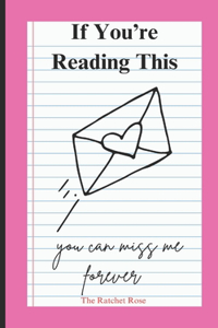 If You're Reading This, You Can Miss Me Forever