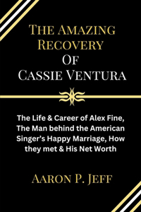 The Amazing Recovery Of Cassie Ventura