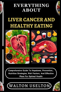 Everything about Liver Cancer and Healthy Eating