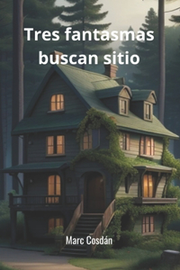 Tres fantasmas buscan sitio