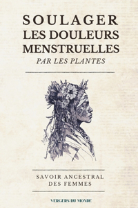 Soulager les douleurs menstruelles par les plantes