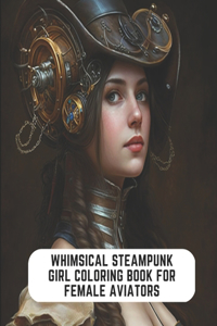 Whimsical Steampunk Girl Coloring Book for Female Aviators