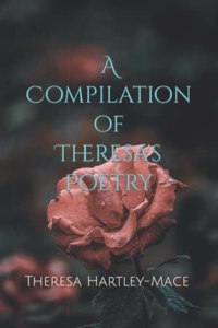 Compilation of Theresa's Poetry