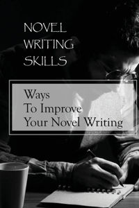 Novel Writing Skills: Ways To Improve Your Novel Writing: Poetry Writing Exercises