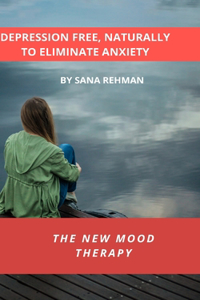 Depression Free, Naturally to Eliminate Anxiety