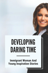 Developing Daring Time