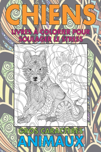 Livres a colorier pour soulager le stress - Gros caracteres - Animaux - Chiens