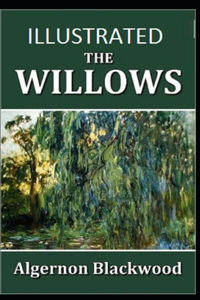 The Willows Illustrated by Algernon Blackwood