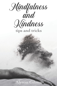 Mindfulness and kindness: tips and tricks