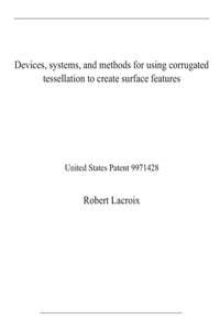 Devices, systems, and methods for using corrugated tessellation to create surface features